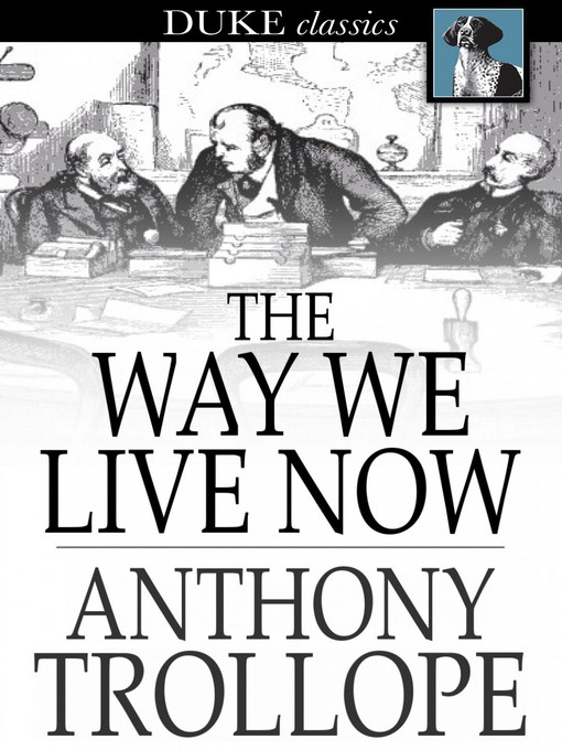 Title details for The Way We Live Now by Anthony Trollope - Wait list